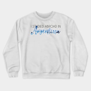 I Studied Abroad in Argentina Crewneck Sweatshirt